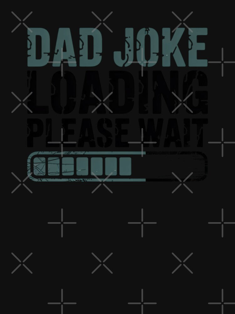 Dad Joke Loading Please Wait Funny Father Dad Humor by CORJIDOG-ART Unisex T-shirt, Sweatshirt, Hoodie, Long Sleeve Tee