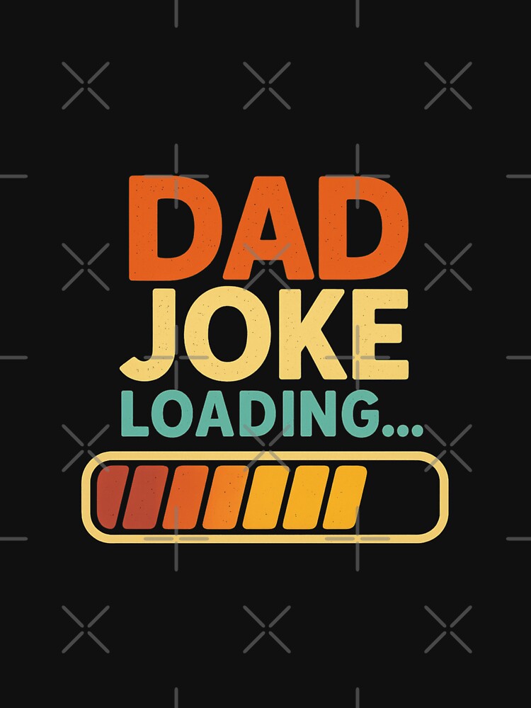 Dad Joke Loading... Please Wait | Funny Father's Day T-Shirt for Geeky Dads by Dzeery Unisex T-shirt, Sweatshirt, Hoodie, Long Sleeve Tee
